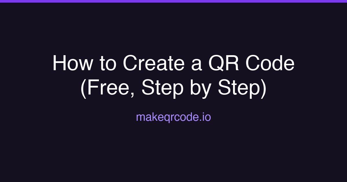 How to Create a QR Code (Free, Step by Step)